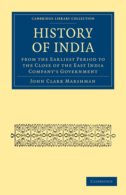 History of India from the Earliest Period to the Close of the East India Company's Government (Paperback / softback) 9781108021043