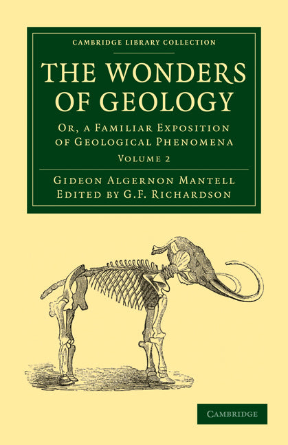 The Wonders of Geology; Or, a Familiar Exposition of Geological Phenomena (Paperback / softback) 9781108021128