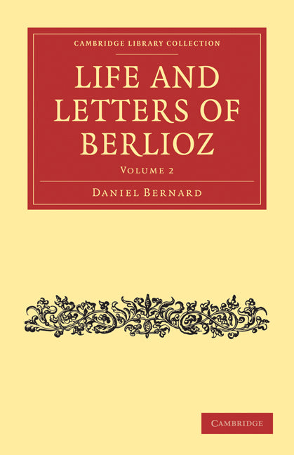 Life and Letters of Berlioz (Paperback / softback) 9781108021180
