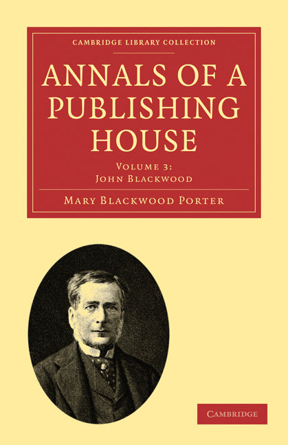 Annals of a Publishing House: Volume 3, John Blackwood (Paperback / softback) 9781108021418