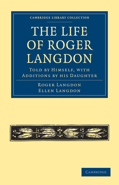 The Life of Roger Langdon; Told by Himself, with Additions by his Daughter (Paperback / softback) 9781108021647