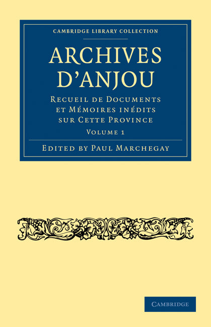 Archives d'Anjou; Recueil de Documents et Mémoires Inédits sur Cette Province (Paperback / softback) 9781108021784