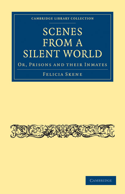 Scenes from a Silent World; Or, Prisons and their Inmates (Paperback / softback) 9781108021913