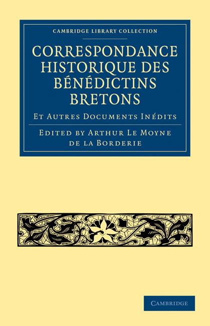 Correspondance Historique des Bénédictins Bretons (Paperback / softback) 9781108022231