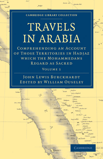 Travels in Arabia; Comprehending an Account of Those Territories in Hadjaz which the Mohammedans Regard as Sacred (Paperback / softback) 9781108022859