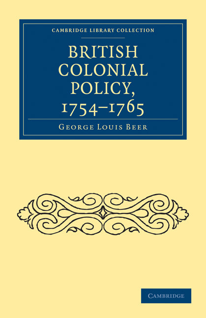 British Colonial Policy, 1754–1765 (Paperback / softback) 9781108022965