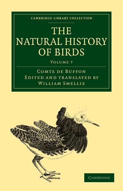 The Natural History of Birds; From the French of the Count de Buffon; Illustrated with Engravings, and a Preface, Notes, and Additions, by the Translator (Paperback / softback) 9781108023047