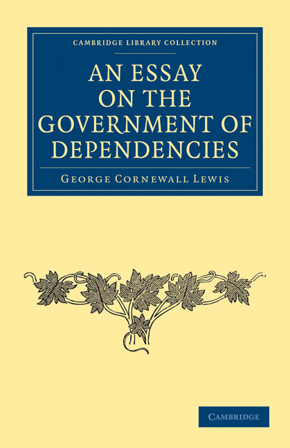 An Essay on the Government of Dependencies (Paperback / softback) 9781108023474