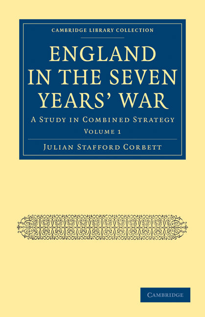 England in the Seven Years' War; A Study in Combined Strategy (Paperback / softback) 9781108023566