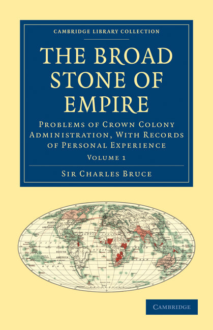 The Broad Stone of Empire; Problems of Crown Colony Administration, With Records of Personal Experience (Paperback / softback) 9781108023597