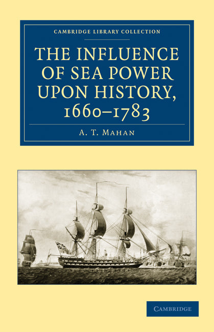 The Influence of Sea Power upon History, 1660–1783 (Paperback / softback) 9781108023719