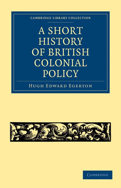 A Short History of British Colonial Policy (Paperback / softback) 9781108023757