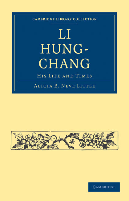 Li Hung-Chang; His Life and Times (Paperback / softback) 9781108024006