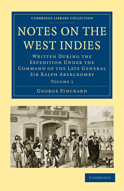 Notes on the West Indies; Written during the Expedition under the Command of the Late General Sir Ralph Abercromby (Paperback / softback) 9781108024259