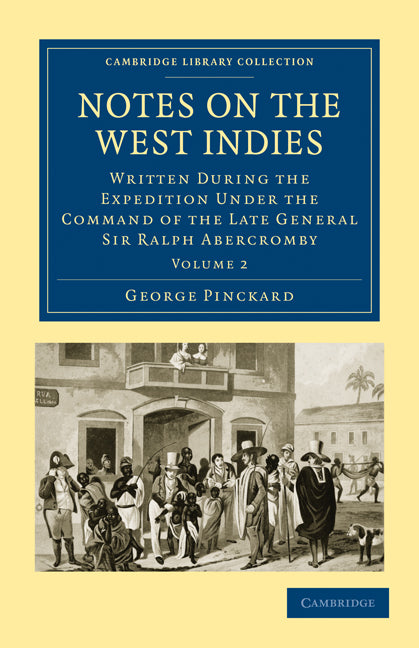 Notes on the West Indies; Written during the Expedition under the Command of the Late General Sir Ralph Abercromby (Paperback / softback) 9781108024266