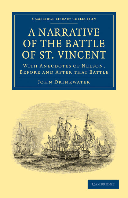 Narrative of the Battle of St. Vincent; With Anecdotes of Nelson, Before and After that Battle (Paperback / softback) 9781108024372