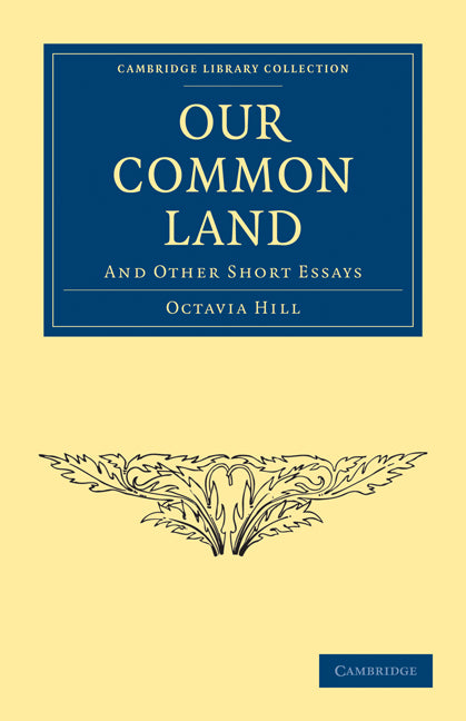 Our Common Land; And Other Short Essays (Paperback / softback) 9781108024587