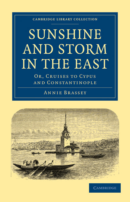 Sunshine and Storm in the East; Or, Cruises to Cyprus and Constantinople (Paperback / softback) 9781108024624