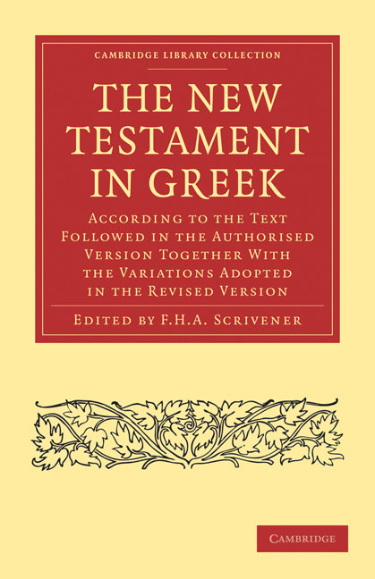 The New Testament in Greek; According to the Text Followed in the Authorised Version Together with the Variations Adopted in the Revised Version (Paperback / softback) 9781108024723