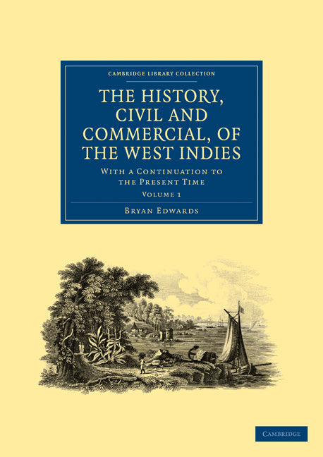 The History, Civil and Commercial, of the West Indies; With a Continuation to the Present Time (Paperback / softback) 9781108024754