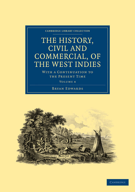 The History, Civil and Commercial, of the West Indies; With a Continuation to the Present Time (Paperback / softback) 9781108024785