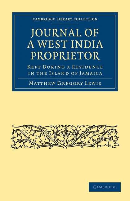 Journal of a West India Proprietor; Kept During a Residence in the Island of Jamaica (Paperback / softback) 9781108024853