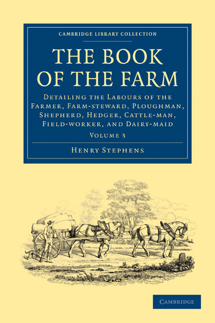 The Book of the Farm; Detailing the Labours of the Farmer, Farm-steward, Ploughman, Shepherd, Hedger, Cattle-man, Field-worker, and Dairy-maid (Paperback / softback) 9781108024969