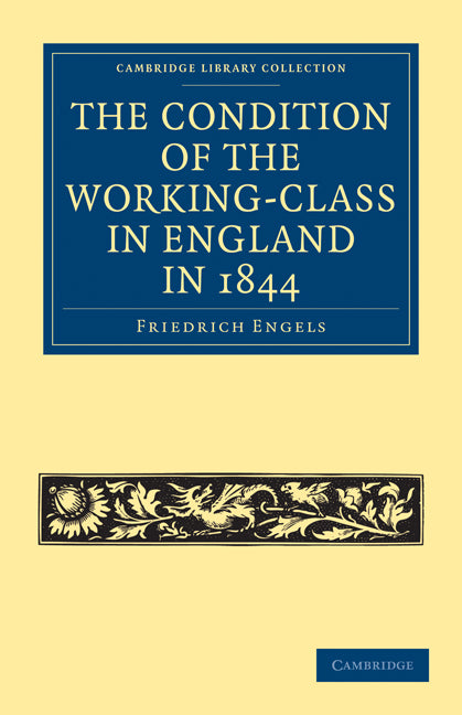 The Condition of the Working-Class in England in 1844; With Preface Written in 1892 (Paperback / softback) 9781108025607