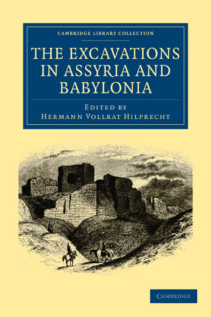 The Excavations in Assyria and Babylonia (Paperback / softback) 9781108025645