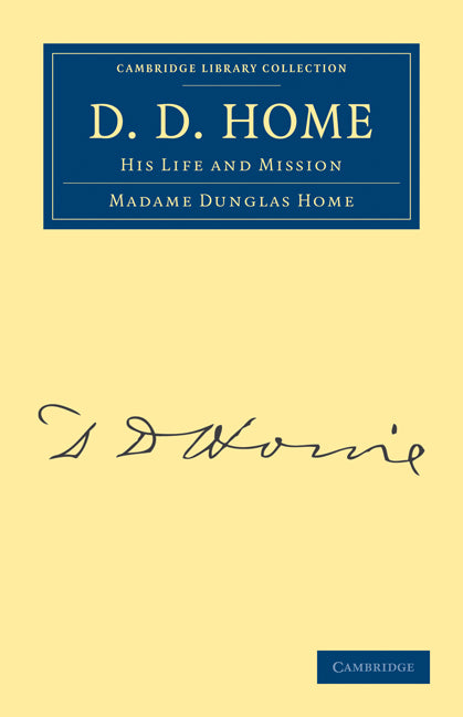 D. D. Home; His Life and Mission (Paperback / softback) 9781108025652