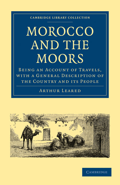 Morocco and the Moors; Being an Account of Travels, with a General Description of the Country and its People (Paperback / softback) 9781108025799