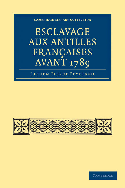 Esclavage aux Antilles Françaises Avant 1789 (Paperback / softback) 9781108025997