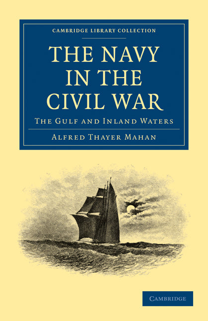 The Navy in the Civil War; The Gulf and Inland Waters (Paperback / softback) 9781108026222