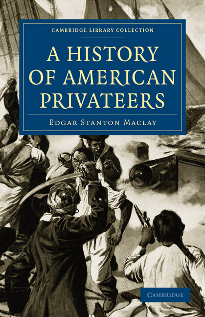 A History of American Privateers (Paperback / softback) 9781108026284