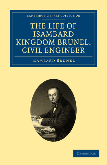 The Life of Isambard Kingdom Brunel, Civil Engineer (Paperback / softback) 9781108026307