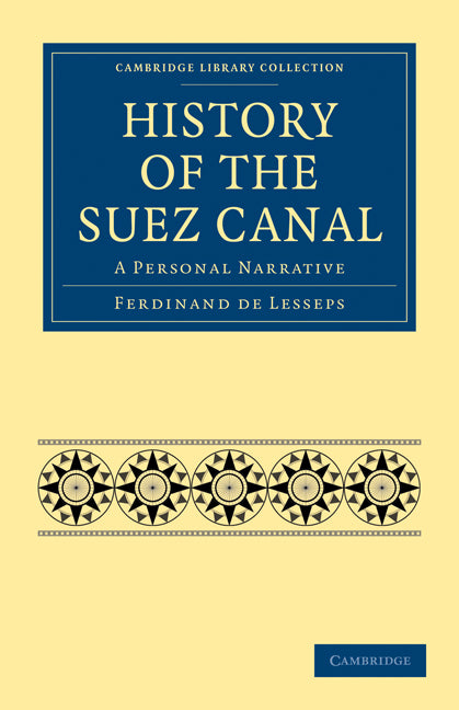 History of the Suez Canal; A Personal Narrative (Paperback) 9781108026383