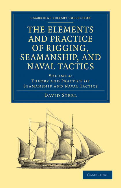 The Elements and Practice of Rigging, Seamanship, and Naval Tactics (Paperback / softback) 9781108026543