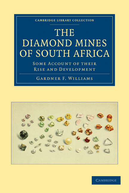 The Diamond Mines of South Africa; Some Account of their Rise and Development (Paperback / softback) 9781108026598