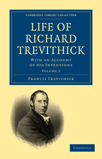 Life of Richard Trevithick; With an Account of his Inventions (Paperback / softback) 9781108026680