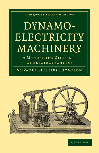 Dynamo-Electricity Machinery; A Manual for Students of Electrotechnics (Paperback / softback) 9781108026871