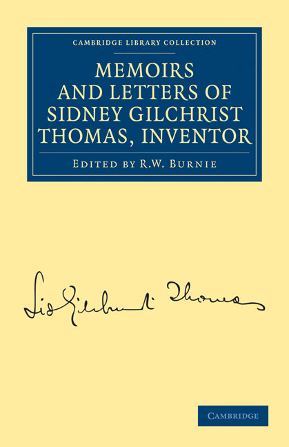 Memoirs and Letters of Sidney Gilchrist Thomas, Inventor (Paperback / softback) 9781108026918