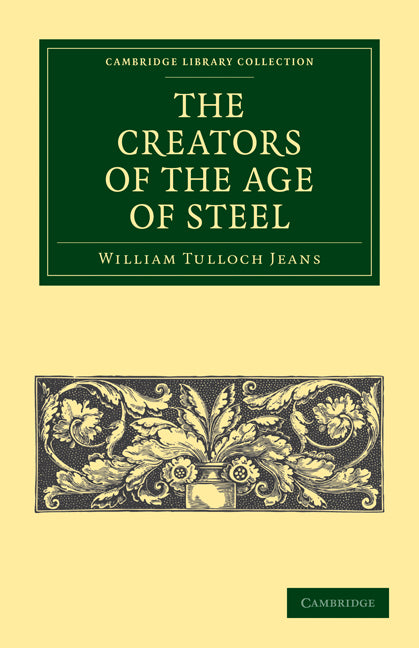 The Creators of the Age of Steel (Paperback / softback) 9781108026925