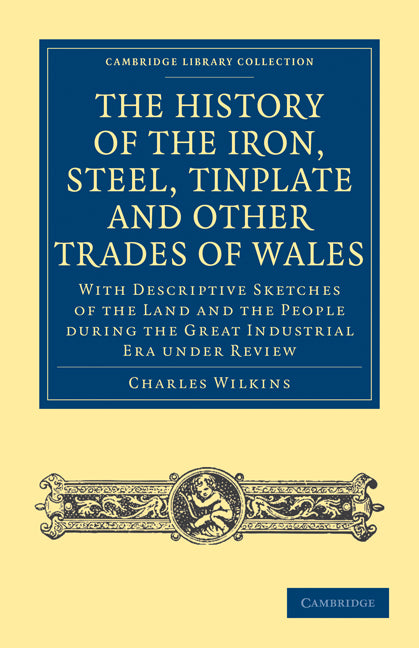 History of the Iron, Steel, Tinplate and Other Trades of Wales (Paperback / softback) 9781108026932