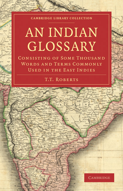 An Indian Glossary; Consisting of Some Thousand Words and Terms Commonly Used in the East Indies (Paperback / softback) 9781108027052