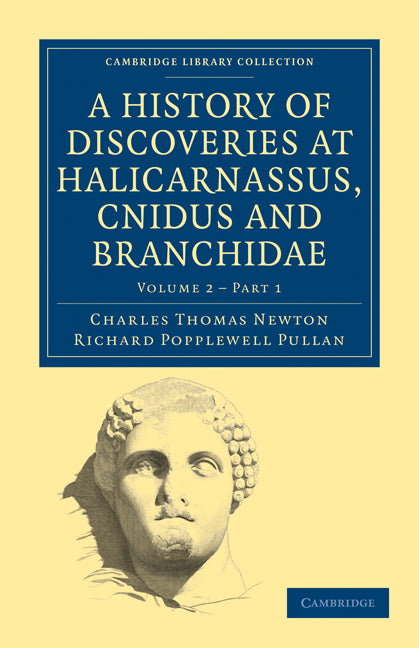 A History of Discoveries at Halicarnassus, Cnidus and Branchidae (Paperback / softback) 9781108027267