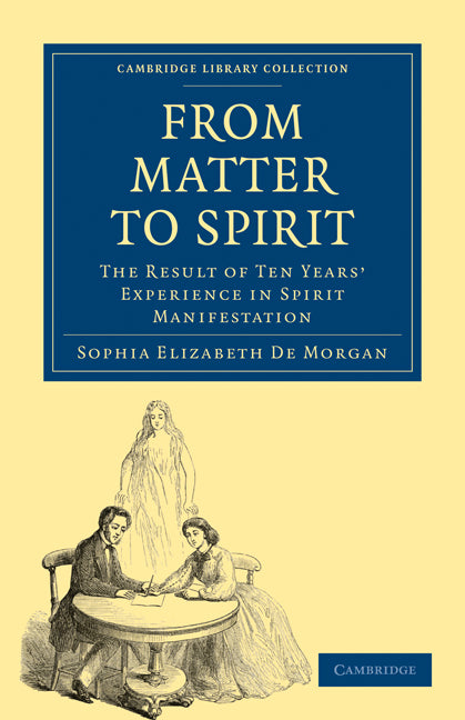 From Matter to Spirit; The Result of Ten Years’ Experience in Spirit Manifestation (Paperback / softback) 9781108027441