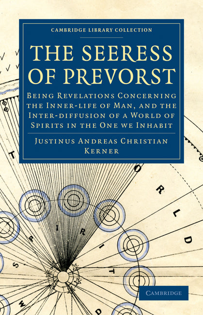 The Seeress of Prevorst; Being Revelations Concerning the Inner-life of Man, and the Inter-diffusion of a World of Spirits in the One We Inhabit (Paperback / softback) 9781108027755