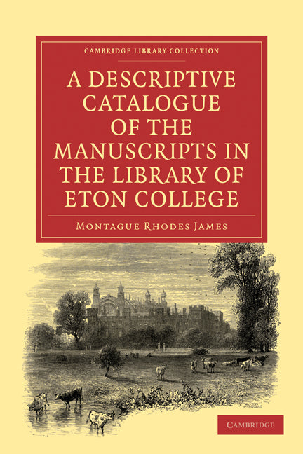 A Descriptive Catalogue of the Manuscripts in the Library of Eton College (Paperback / softback) 9781108027793