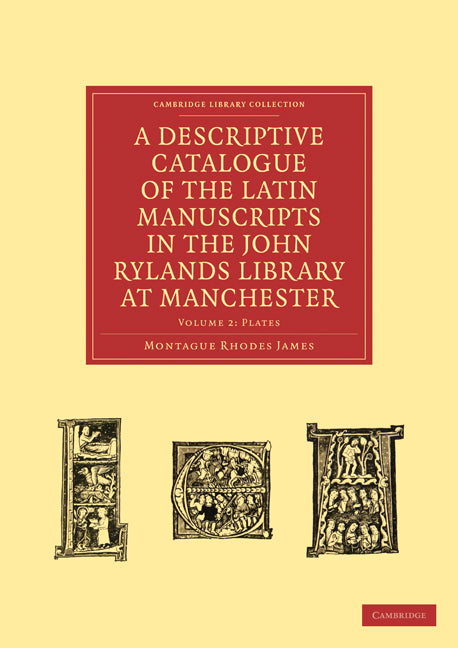 A Descriptive Catalogue of the Latin Manuscripts in the John Rylands Library at Manchester (Paperback / softback) 9781108027816