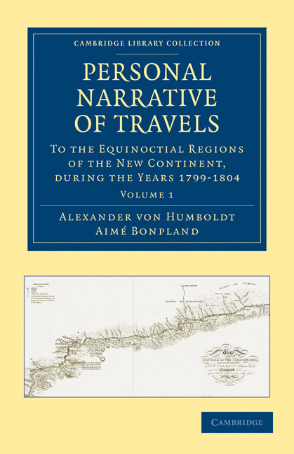Personal Narrative of Travels to the Equinoctial Regions of the New Continent; During the Years 1799–1804 (Paperback / softback) 9781108027939
